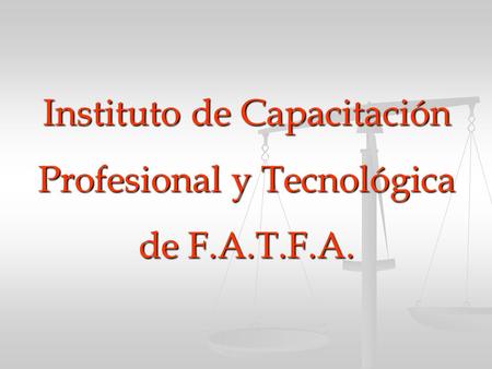 Instituto de Capacitación Profesional y Tecnológica de F.A.T.F.A.