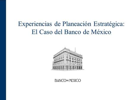 Experiencias de Planeación Estratégica: El Caso del Banco de México