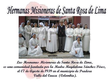 Las Hermanas Misioneras de Santa Rosa de Lima,