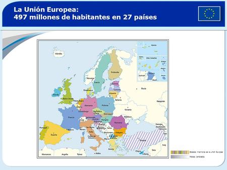 La Unión Europea: 497 millones de habitantes en 27 países