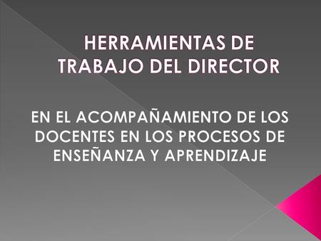 HERRAMIENTAS DE TRABAJO DEL DIRECTOR