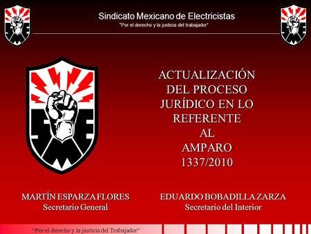 “Por el derecho y la justicia del Trabajador” Sindicato Mexicano de Electricistas “Por el derecho y la justicia del trabajador” ACTUALIZACIÓN DEL PROCESO.