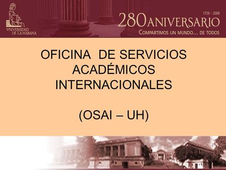 OFICINA DE SERVICIOS ACADÉMICOS INTERNACIONALES (OSAI – UH)