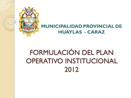 FORMULACIÓN DEL PLAN OPERATIVO INSTITUCIONAL 2012