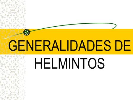 GENERALIDADES DE HELMINTOS