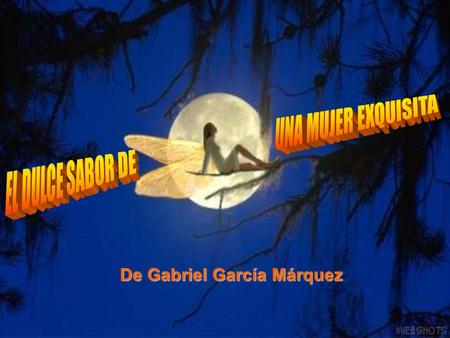UNA MUJER EXQUISITA EL DULCE SABOR DE De Gabriel García Márquez.