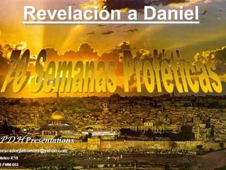 Revelación a Daniel 70 Semanas Proféticas PDH Presentations