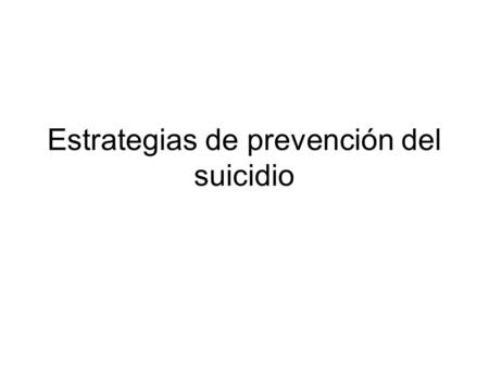 Estrategias de prevención del suicidio. Tomado de Waldvogel, Rueter, Oberg (2008)