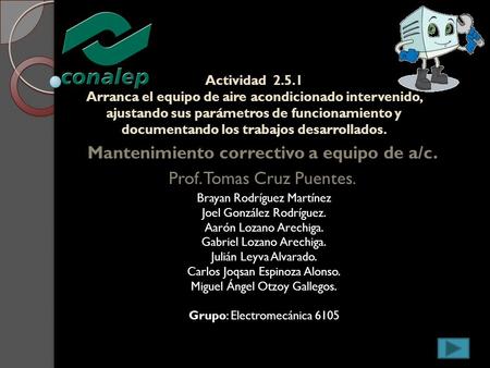 Mantenimiento correctivo a equipo de a/c. Prof. Tomas Cruz Puentes.