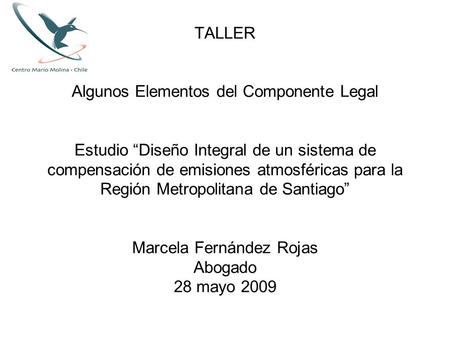 TALLER Algunos Elementos del Componente Legal Estudio “Diseño Integral de un sistema de compensación de emisiones atmosféricas para la Región Metropolitana.