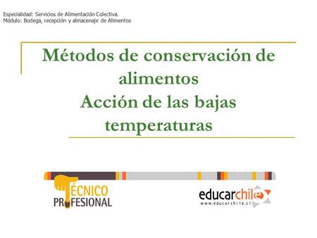 Métodos de conservación de alimentos Acción de las bajas temperaturas