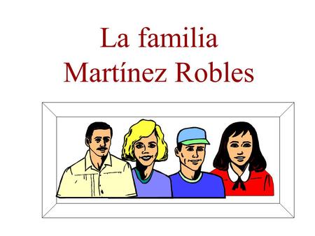 La familia Martínez Robles