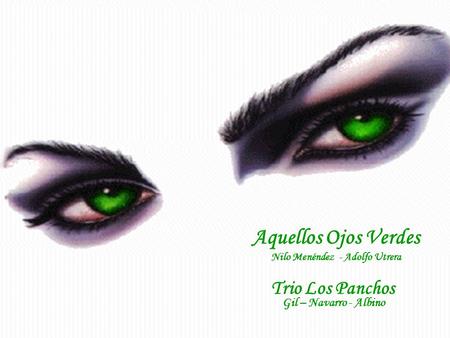 Aquellos Ojos Verdes Trio Los Panchos Gil – Navarro - Albino