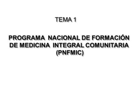 PROGRAMA NACIONAL DE FORMACIÓN DE MEDICINA INTEGRAL COMUNITARIA