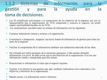 1.1.2 Sistemas de información para la gestión y para la ayuda en la toma de decisiones. Los SI contribuyen activamente a la consecución de los objetivos.