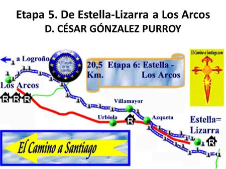 Etapa 5. De Estella-Lizarra a Los Arcos D. CÉSAR GÓNZALEZ PURROY