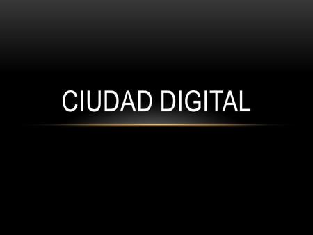 Ciudad Digital.