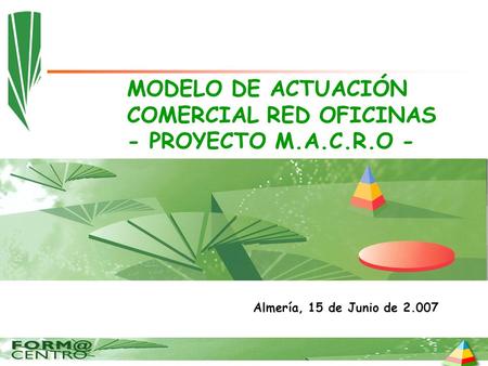 MODELO DE ACTUACIÓN COMERCIAL RED OFICINAS - PROYECTO M.A.C.R.O -