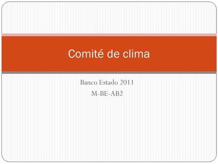 Comité de clima Banco Estado 2011 M-BE-AB2.