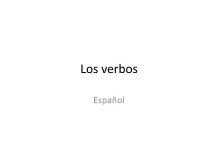 Los verbos Español. en generel verbum - ar/ir/er = grundform grundform + o = jeg … grundform + es/as = du … grundform + a/e = han/hun … pers. pron. inkl.