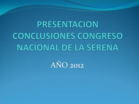 PRESENTACION CONCLUSIONES CONGRESO NACIONAL DE LA SERENA