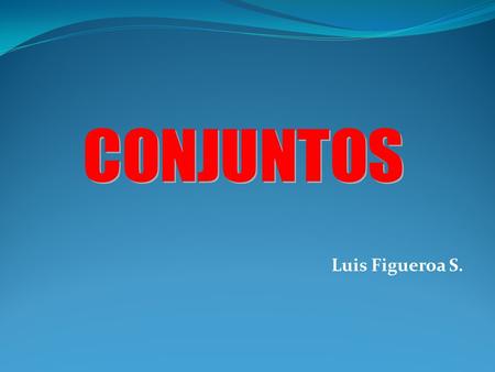 CONJUNTOS Luis Figueroa S..