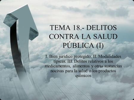 TEMA 18.- DELITOS CONTRA LA SALUD PÚBLICA (I)
