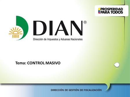 Tema: CONTROL MASIVO DIRECCIÓN DE GESTIÓN DE FISCALIZACIÓN.