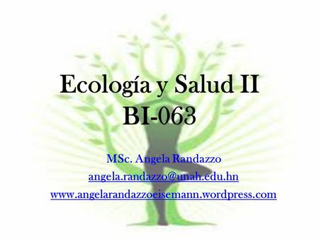 Ecología y Salud II BI-063 MSc. Angela Randazzo