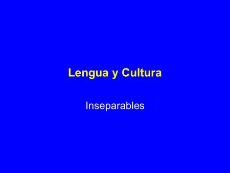 Lengua y Cultura Inseparables.