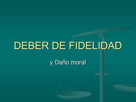 DEBER DE FIDELIDAD y Daño moral.