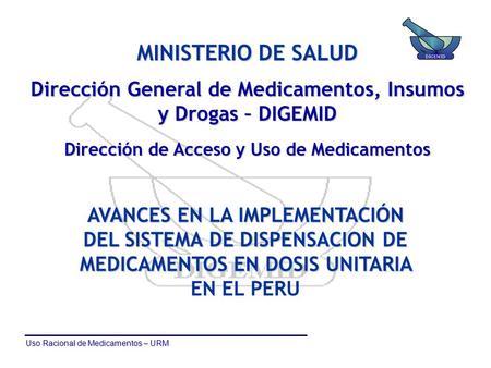 MINISTERIO DE SALUD Dirección General de Medicamentos, Insumos y Drogas – DIGEMID Dirección de Acceso y Uso de Medicamentos AVANCES EN LA IMPLEMENTACIÓN.