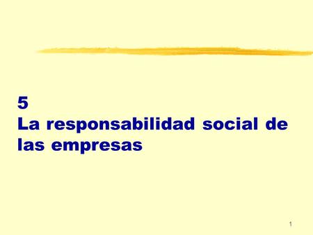5 La responsabilidad social de las empresas