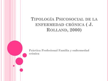 Tipología Psicosocial de la enfermedad crónica ( J. Rolland, 2000)