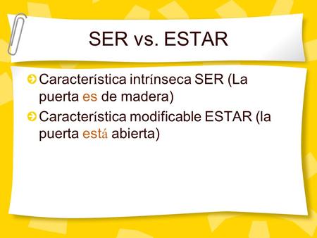 SER vs. ESTAR Característica intrínseca SER (La puerta es de madera)