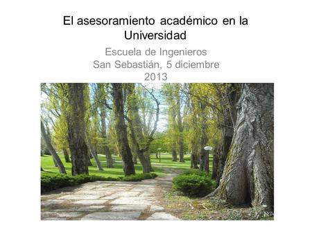 El asesoramiento académico en la Universidad Escuela de Ingenieros San Sebastián, 5 diciembre 2013.