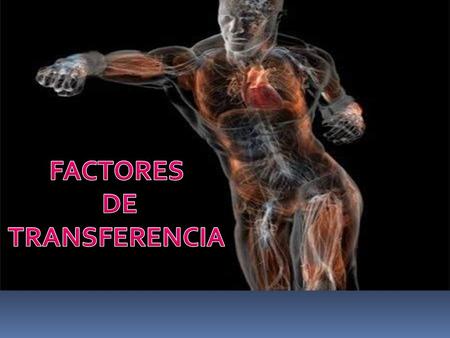 FACTORES DE TRANSFERENCIA.