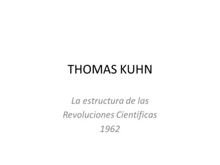 La estructura de las Revoluciones Científicas 1962