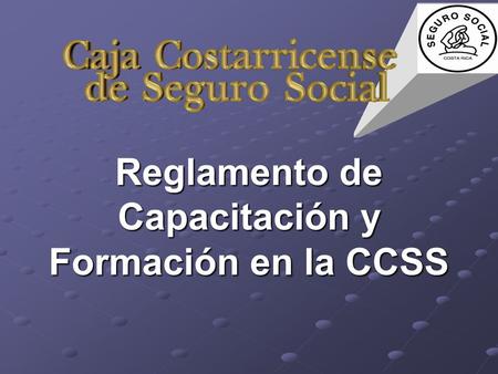 Reglamento de Capacitación y Formación en la CCSS