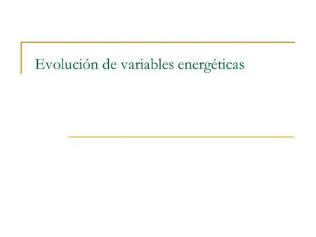 Evolución de variables energéticas
