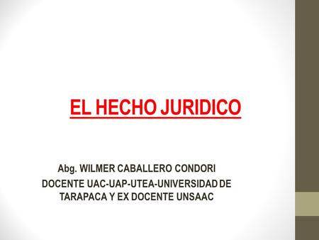 EL HECHO JURIDICO Abg. WILMER CABALLERO CONDORI