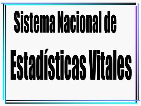 Sistema Nacional de Estadísticas Vitales.