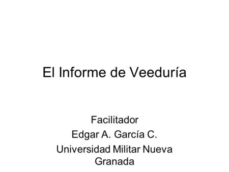 Facilitador Edgar A. García C. Universidad Militar Nueva Granada