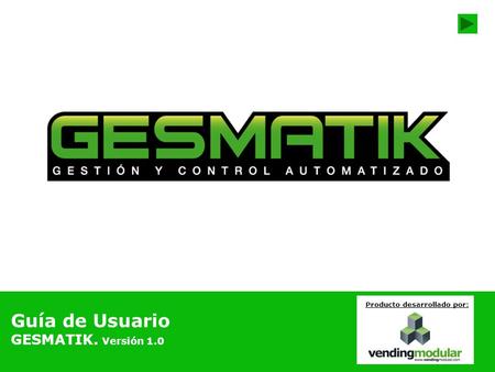 Guía de Usuario GESMATIK. Versión 1.0 Producto desarrollado por: