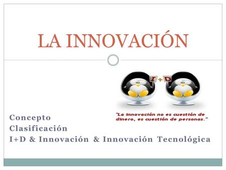Concepto Clasificación I+D & Innovación & Innovación Tecnológica
