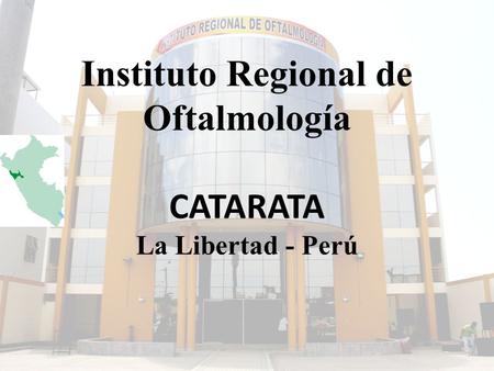 Instituto Regional de Oftalmología CATARATA La Libertad - Perú