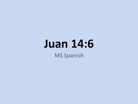 Juan 14:6 MS Spanish.
