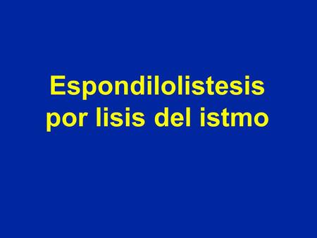 Espondilolistesis por lisis del istmo