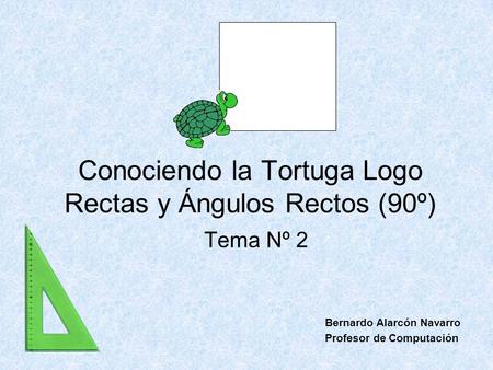 Conociendo la Tortuga Logo Rectas y Ángulos Rectos (90º)