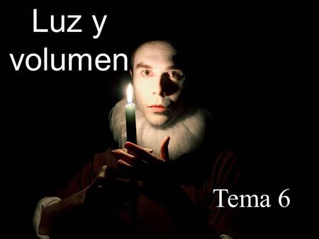 Luz y volumen Tema 6.